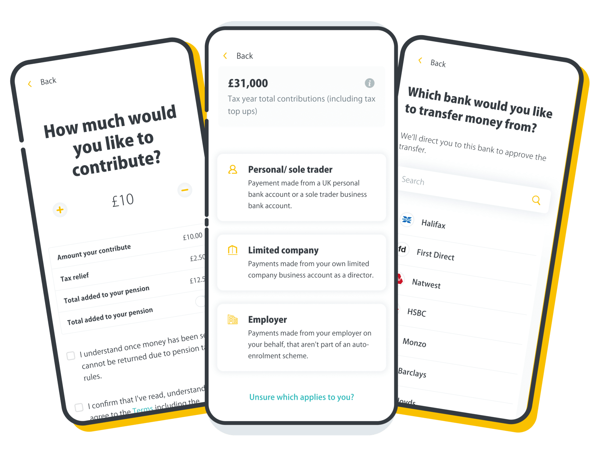 Three smartphone screens showing a financial app: contribution amount input with £10, selection of payment type with options for personal/sole trader, limited company, or employer, and a bank selection list including Halifax, First Direct, Natwest, HSBC, and Monzo.