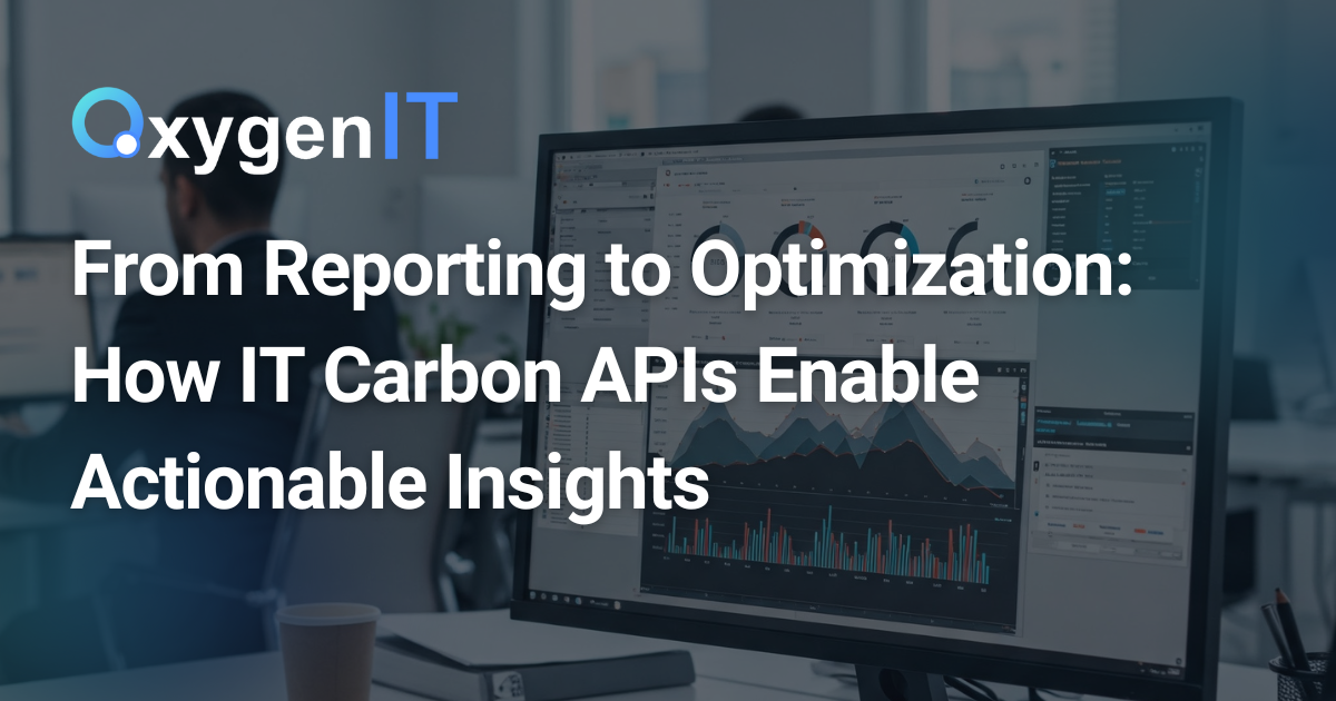 From Reporting to Optimization: How IT Carbon APIs Enable Actionable Insights