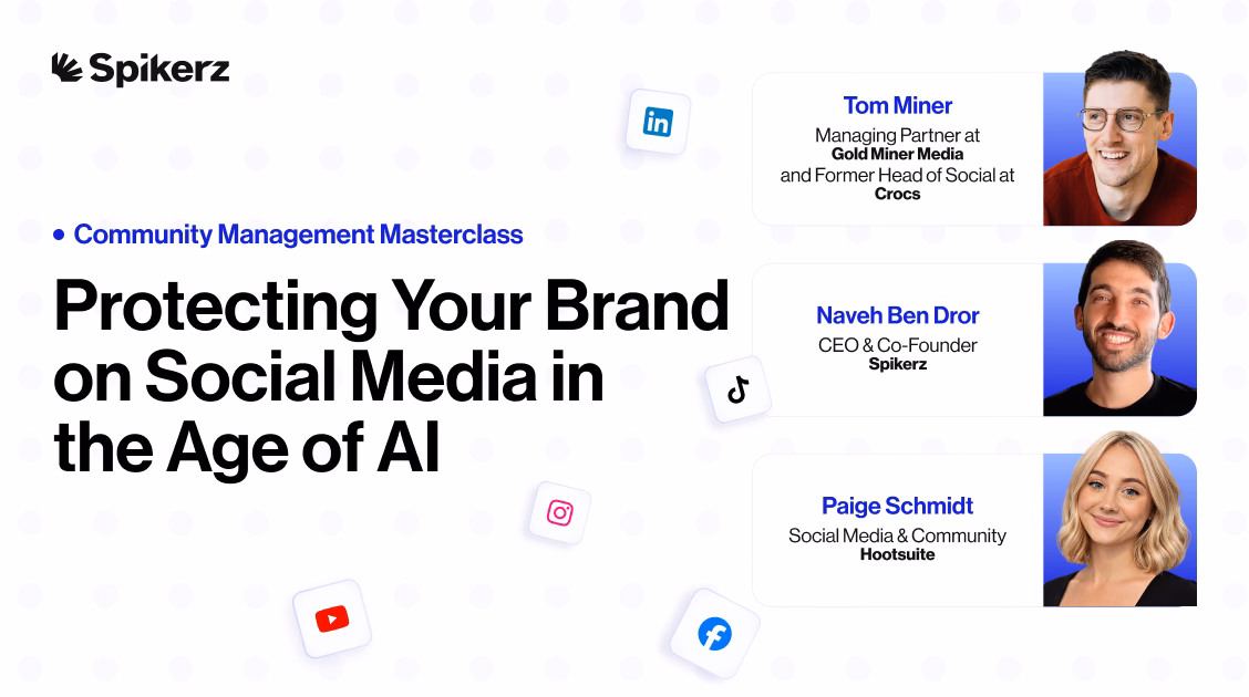 Spikerz Community Management Masterclass webinar banner: Protecting Your Brand on Social Media in the Age of AI, featuring Tom Miner (Managing Partner at Gold Miner Media, Former Head of Social at Crocs), Naveh Ben Dror (CEO & Co-Founder of Spikerz), and Paige Schmidt (Social Media & Community at Hootsuite)