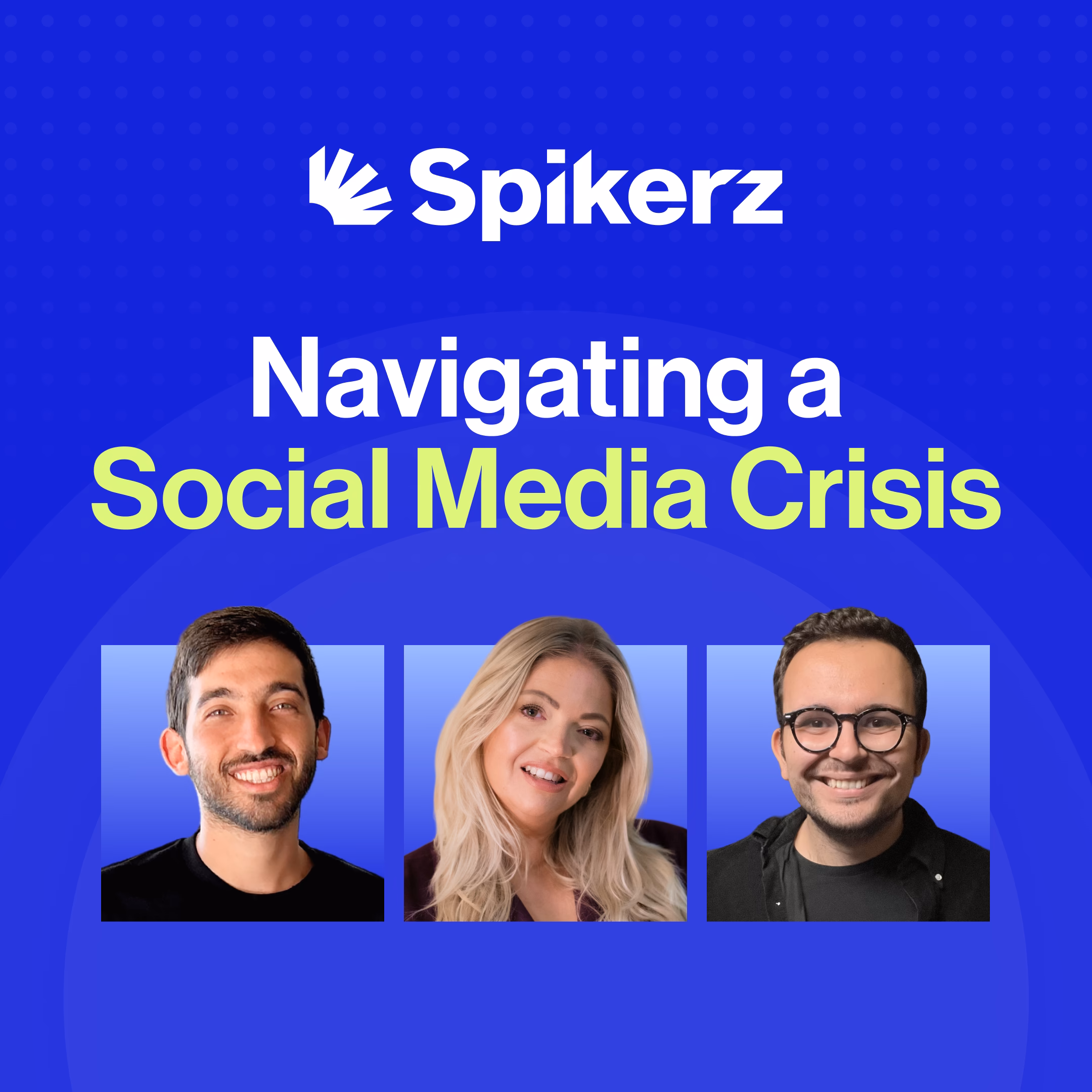 Spikerz logo with text 'Navigating a Social Media Crisis' above three smiling portraits on blue background.