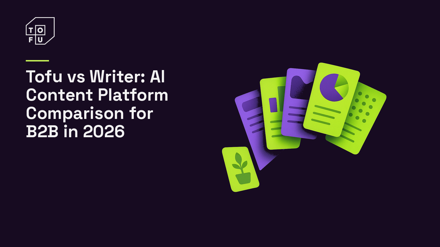 Tofu blog hero: Tofu vs Writer: AI Content Platform Comparison for B2B in 2026