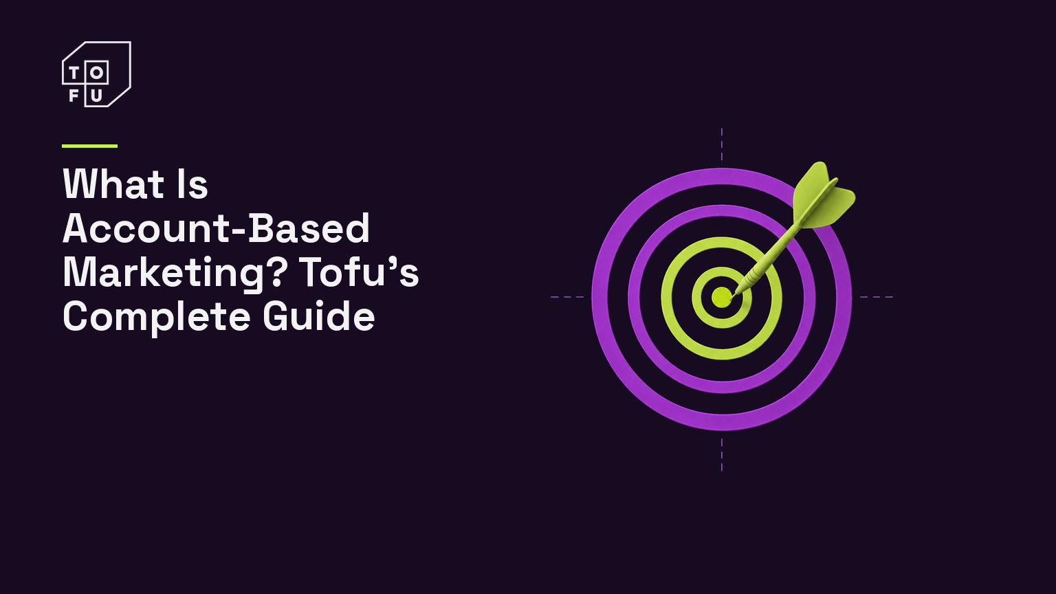 Tofu blog hero: What Is Account-Based Marketing? Tofu's Complete Guide