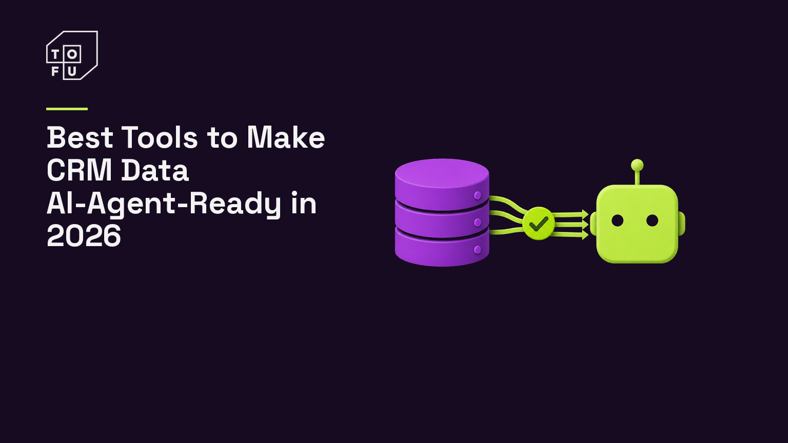 Tofu blog hero: Best Tools to Make CRM Data AI-Agent-Ready in 2026