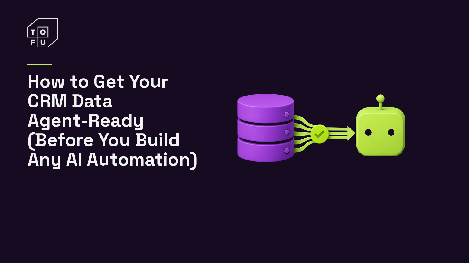 Tofu blog hero: How to Get Your CRM Data Agent-Ready (Before You Build Any AI Automation)