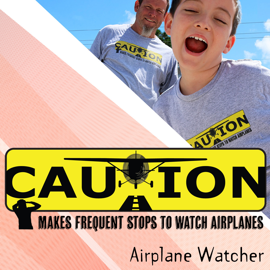 Caution. Makes frequent stops to watch airplanes