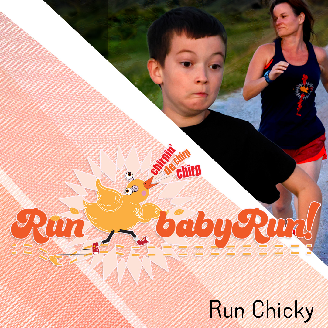 Run chicky baby run