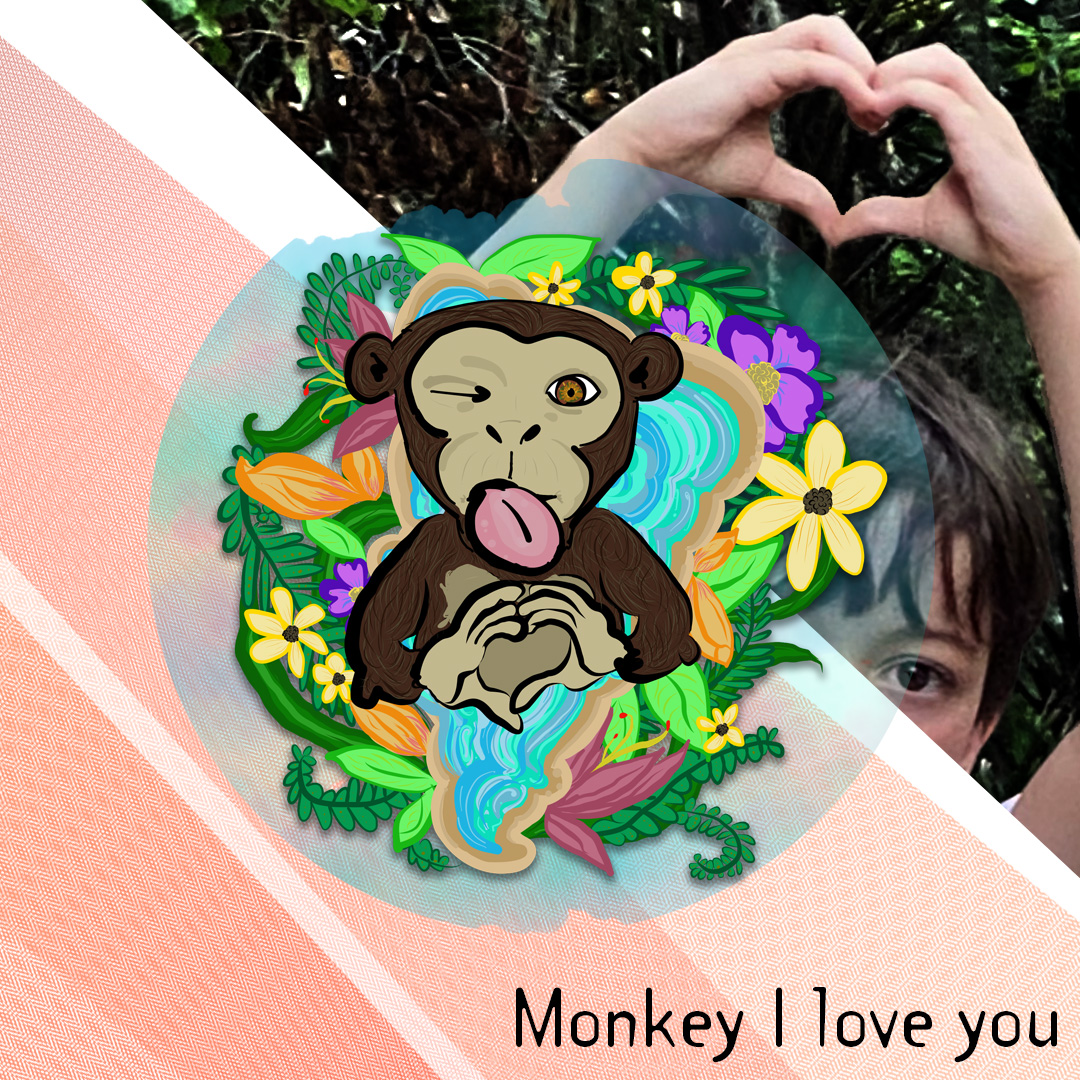 Monkey see, monkey do, monkey I love you