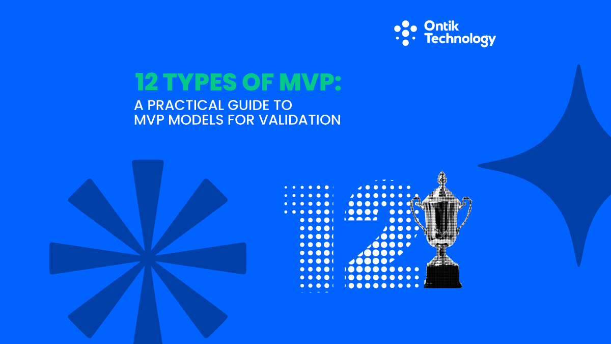 12 Types of MVP: A Practical Guide to MVP Models for Validation