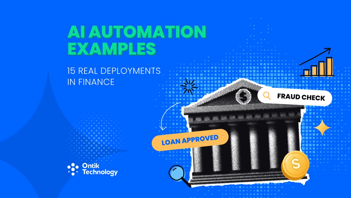 AI Agent and Automation in Finance: 15 Real Deployments | Ontik Technology