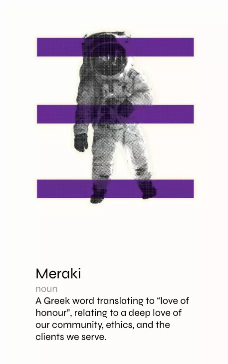 Illustration of an astronaut partially obscured by three horizontal purple bars above the definition of 'Meraki' describing it as a Greek word meaning 'love of honour' related to community, ethics, and clients.