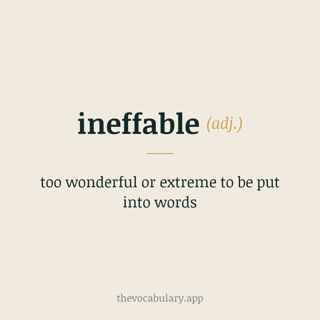 ineffable — too great or beautiful to be put into words