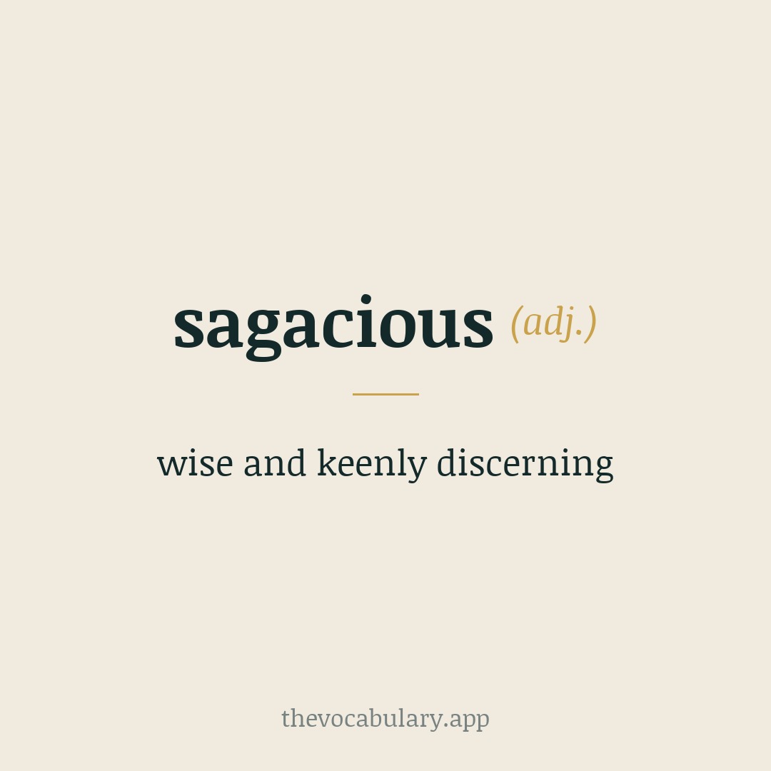 sagacious — wise and keenly discerning