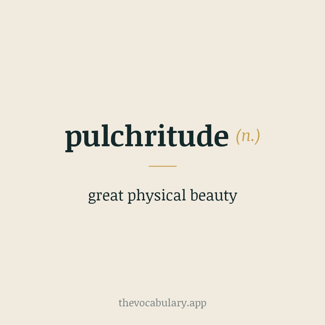 pulchritude — great physical beauty