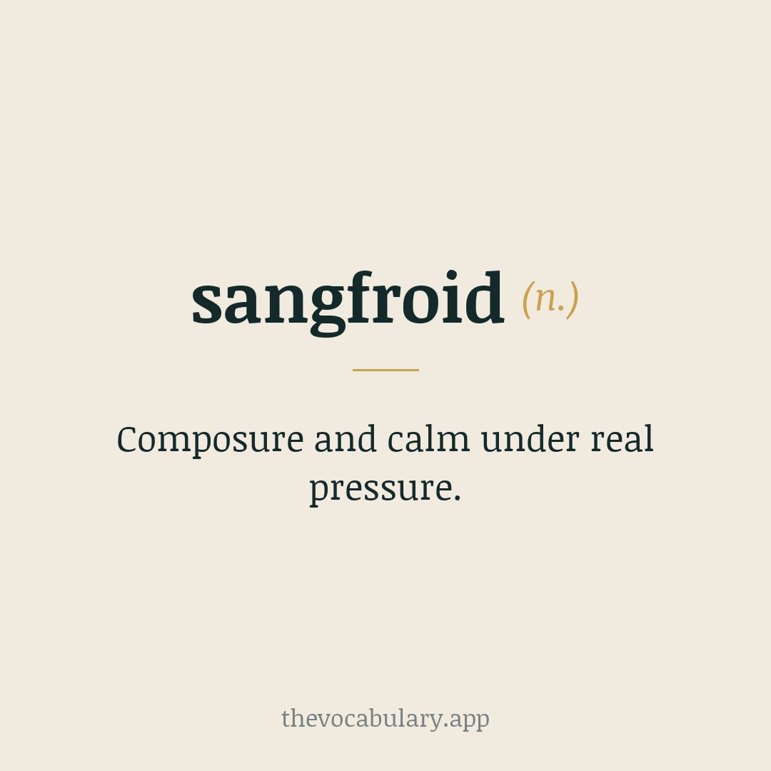 sangfroid — cool composure when the pressure is on