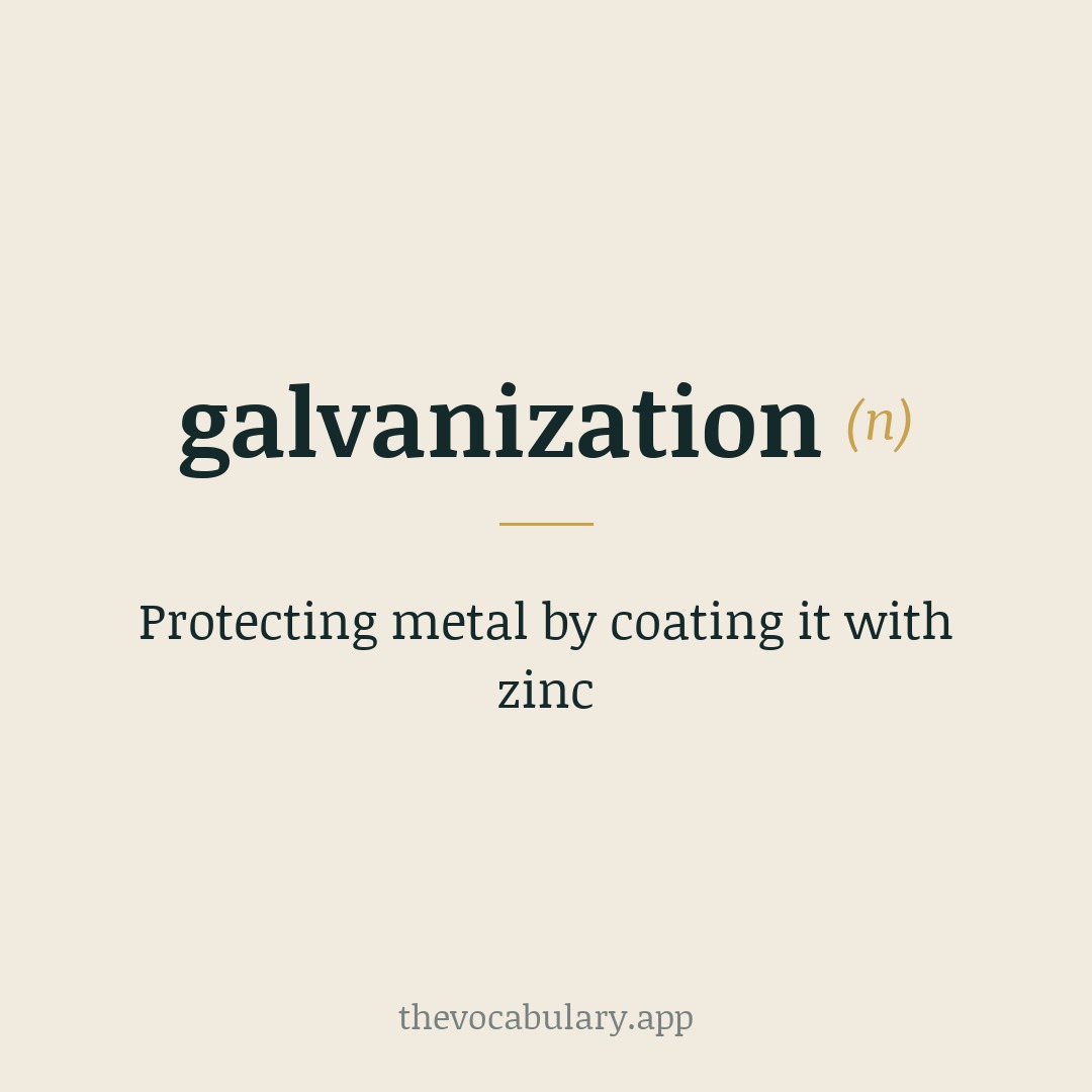 Protecting metal by coating it with zinc — Named after Luigi Galvani, an Italian scientist.