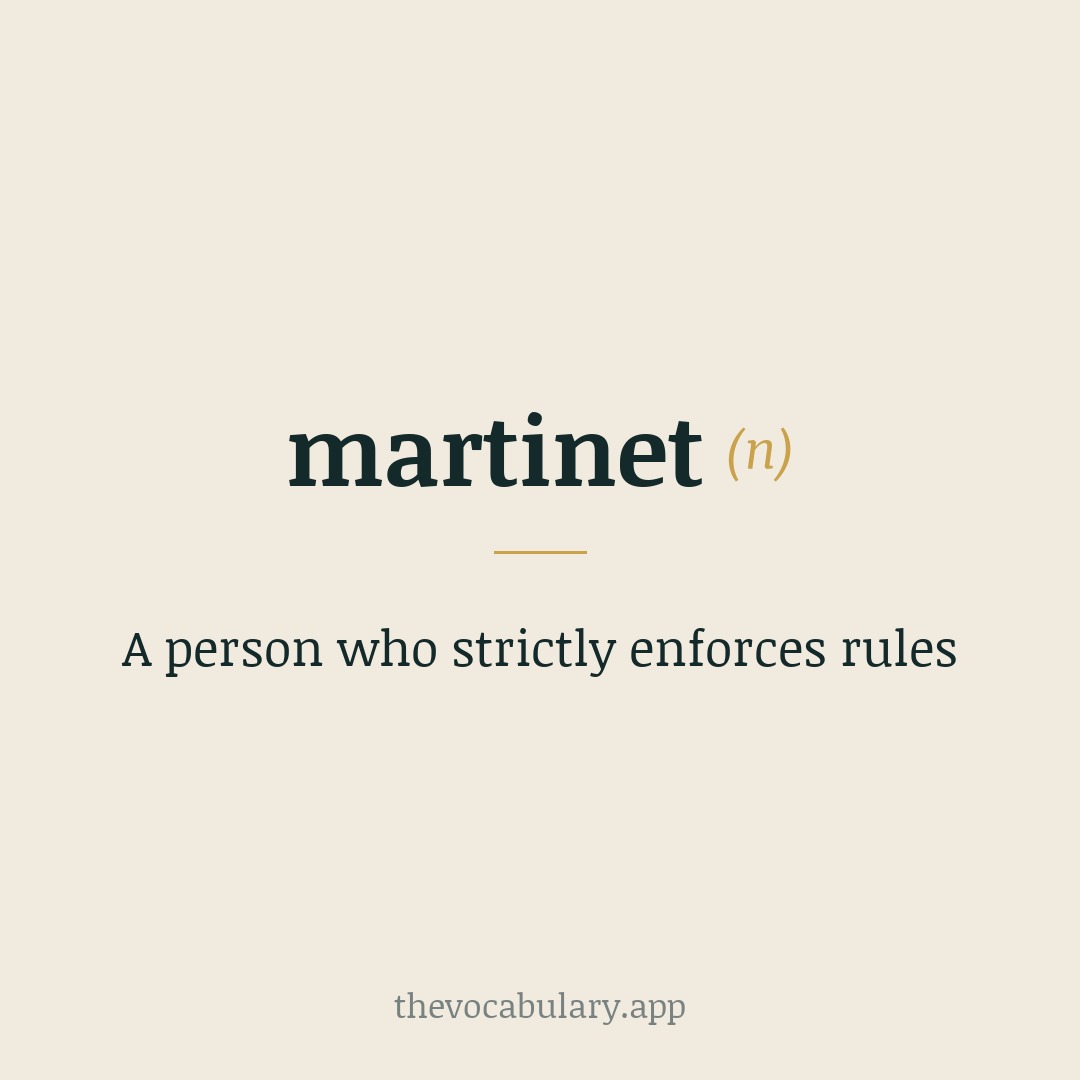 A person who strictly enforces rules — Named after Jean Martinet, a 17th century French army officer.