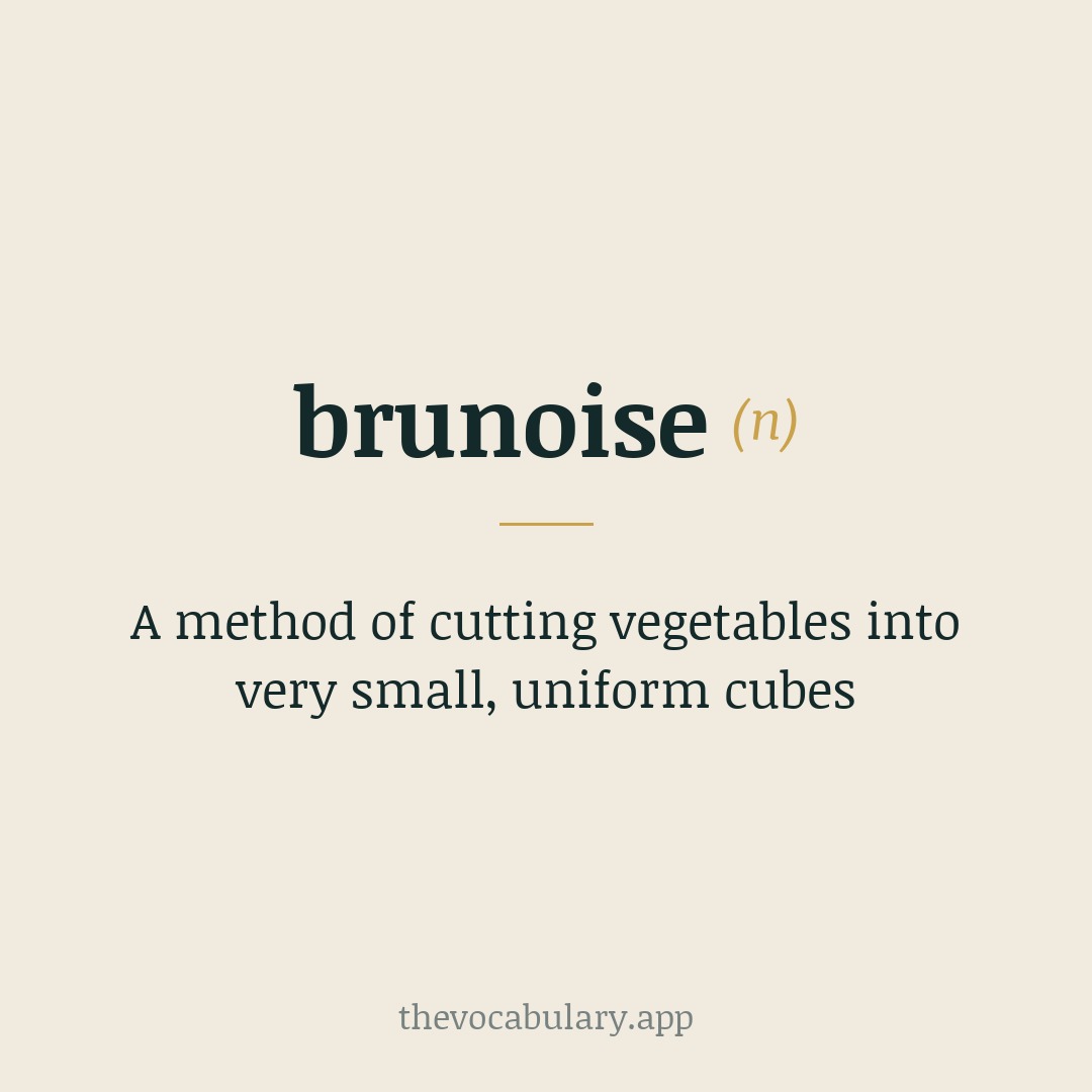 A method of cutting vegetables into very small, uniform cubes — From French 'brunoise', named after Brunoy Commune.