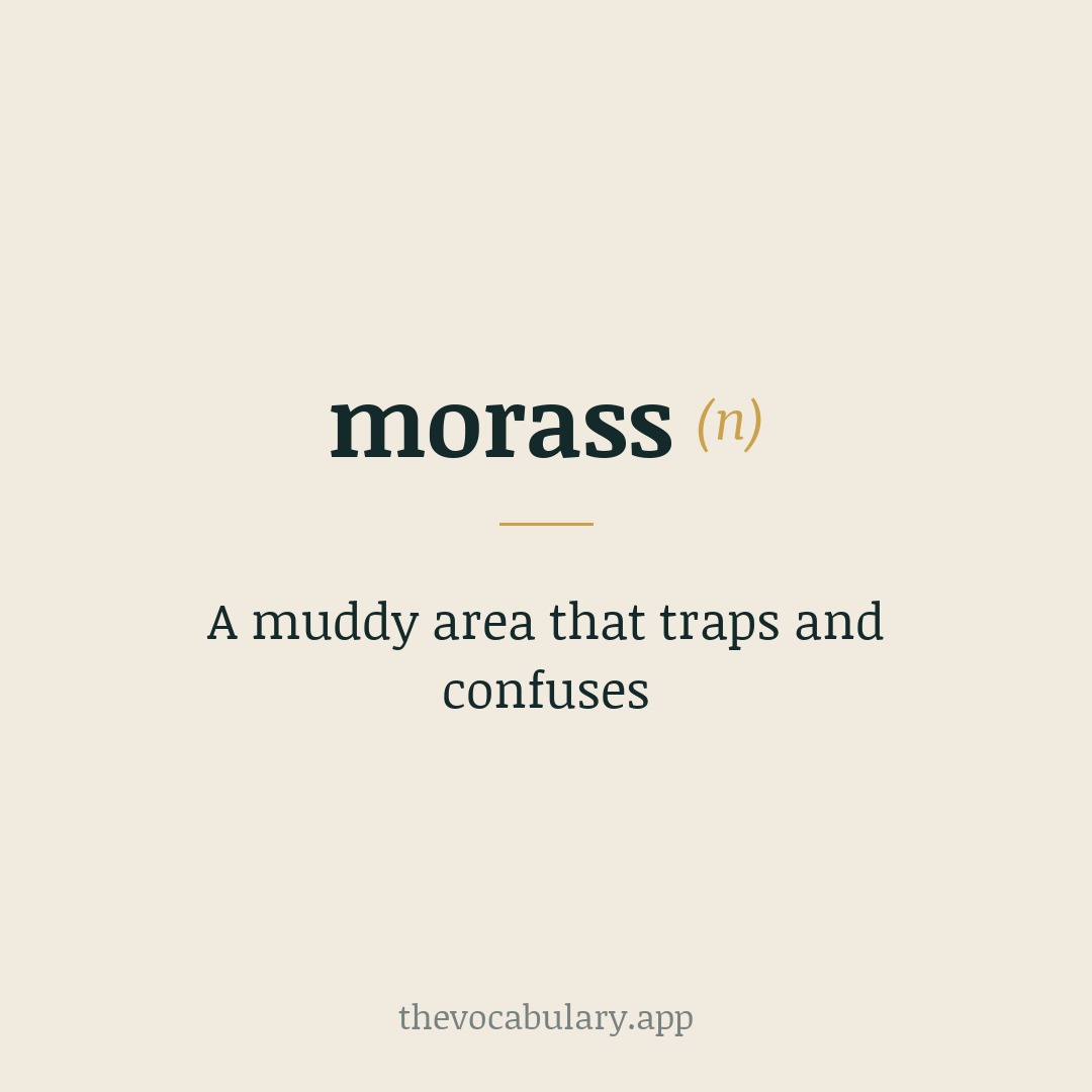 A muddy area that traps and confuses — Dutch moeras, modification of Old French maresc, of Germanic origin; akin to Old English mersc marsh.