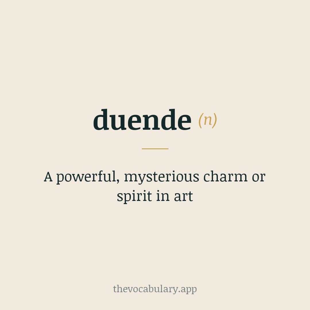 A powerful, mysterious charm or spirit in art — From Spanish duende, from dueñ(o) de casa “owner of the house”.