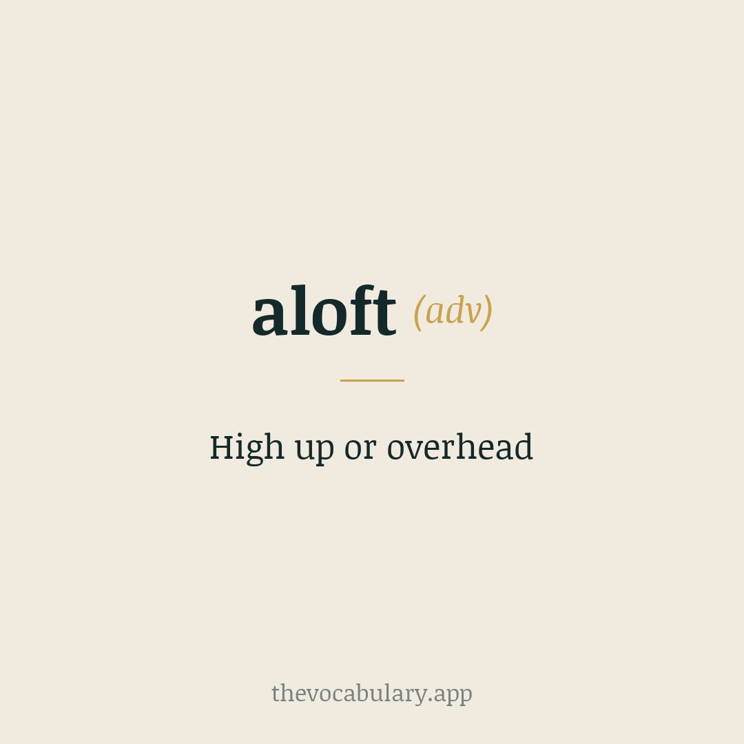 High up or overhead — From Old Norse á lopt (“in the air”), cognate with Germanic luft/loft.