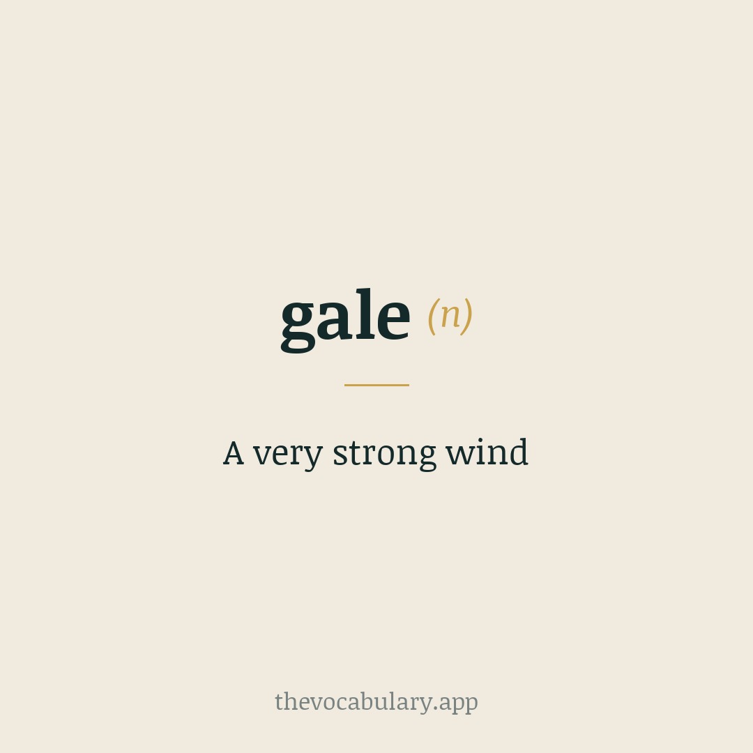 A very strong wind — Mid-16th cent. from ME gale 'wind'; perhaps from Old Norse gala 'to sing, rage'.