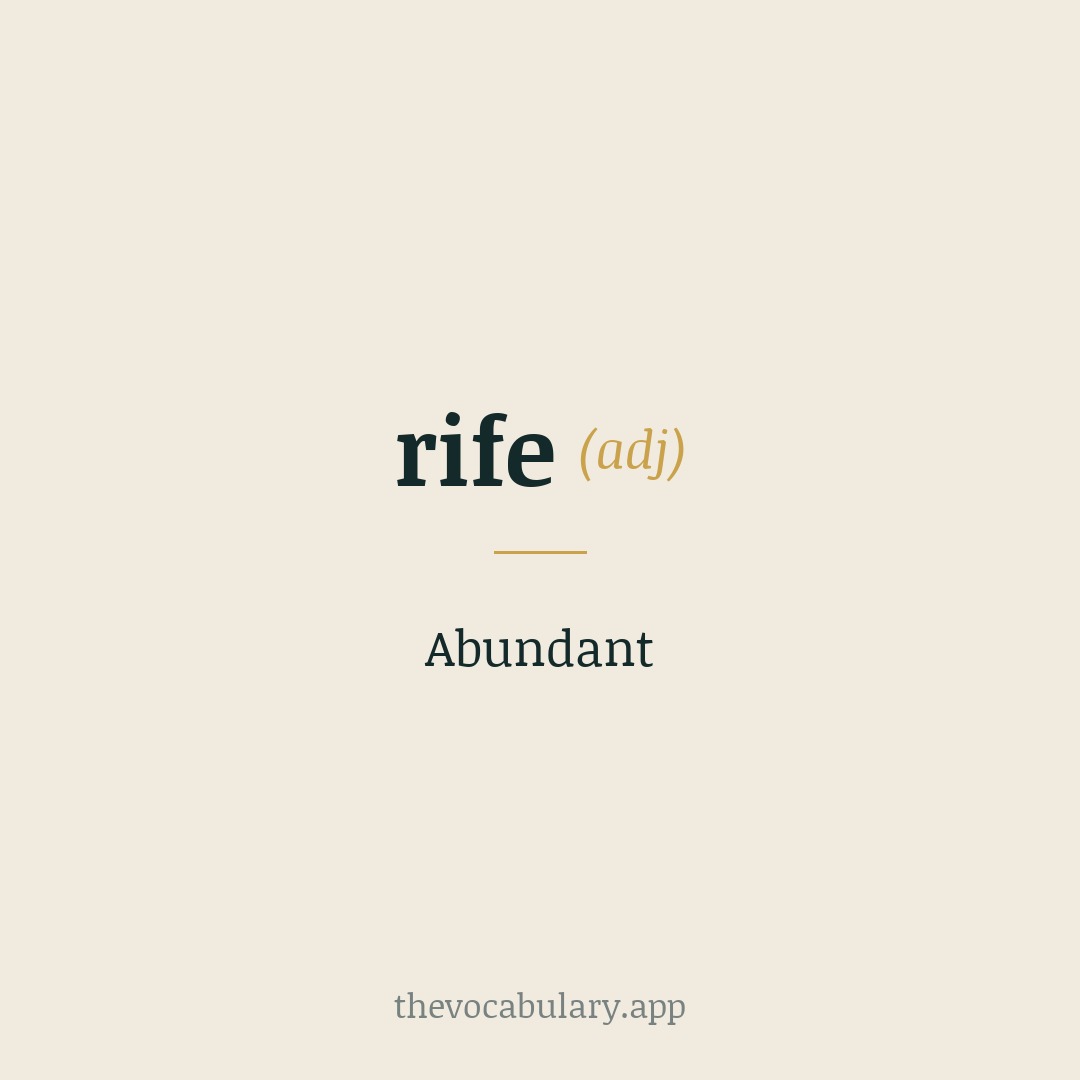 Abundant — From Middle English 'ryfe', from Old English 'rȳfe', and akin to Old Norse 'rīfr' (meaning 'abundant').