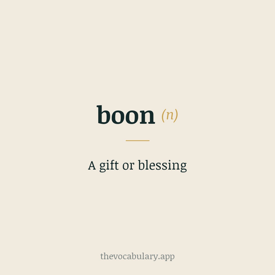 A gift or blessing — From Middle English bone (meaning 'prayer, request'), from Old Norse bōn and Old English bēn (meaning 'prayer, summon').