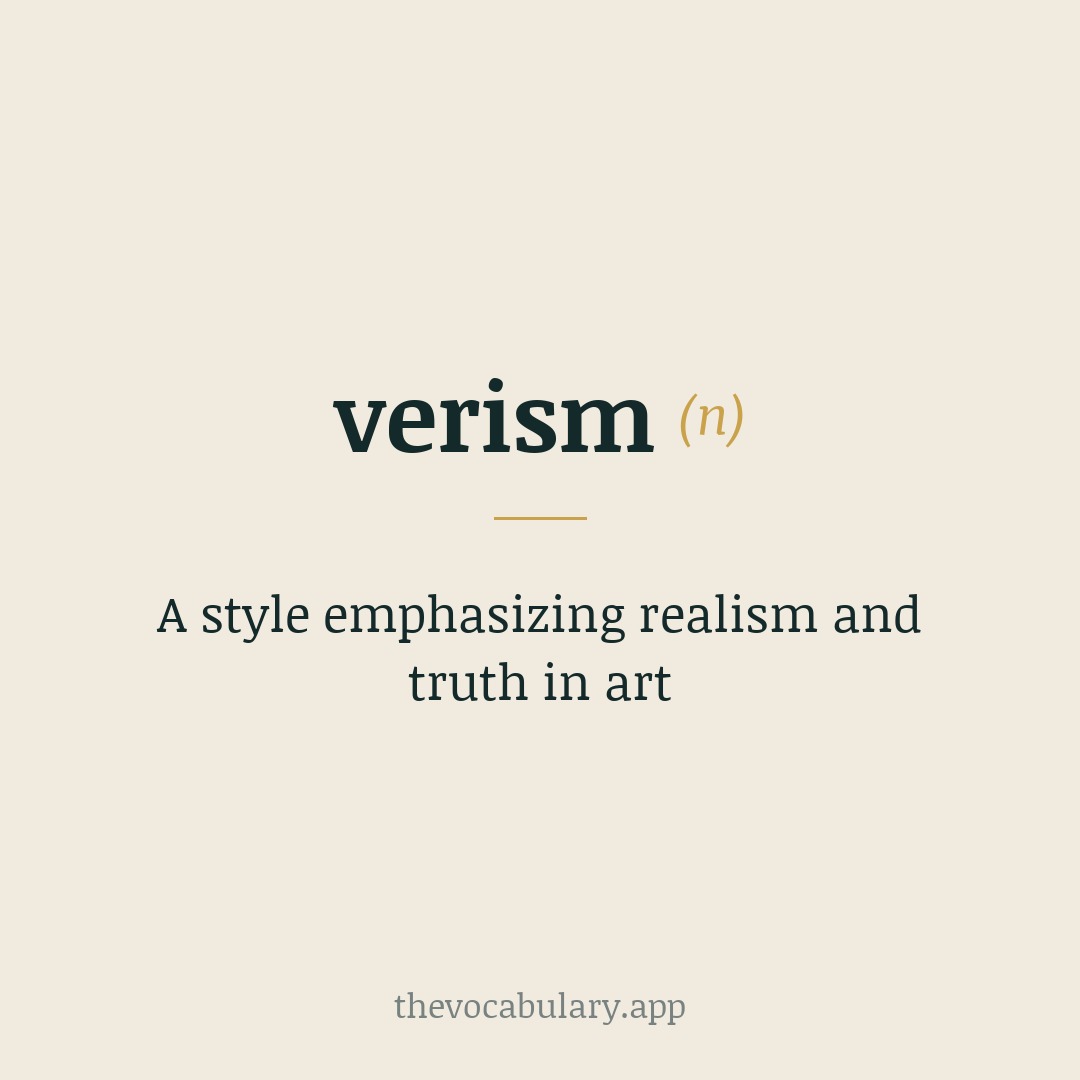 A style emphasizing realism and truth in art — Borrowed from Italian verismo, from vero meaning 'true' (from Latin vērus) + -ismo, -ism.