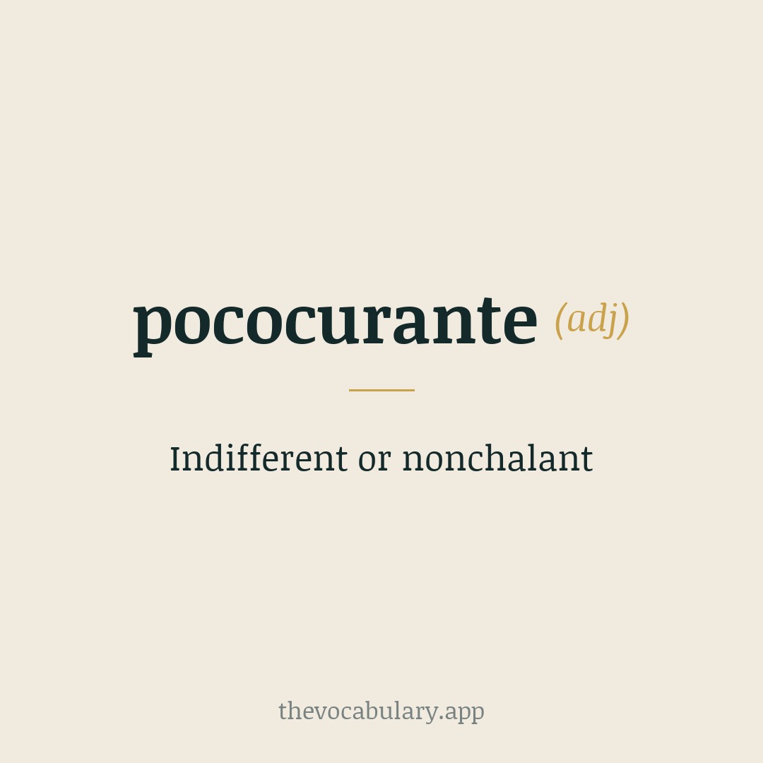 Indifferent or nonchalant — From Italian 'poco curante' meaning 'caring little'.