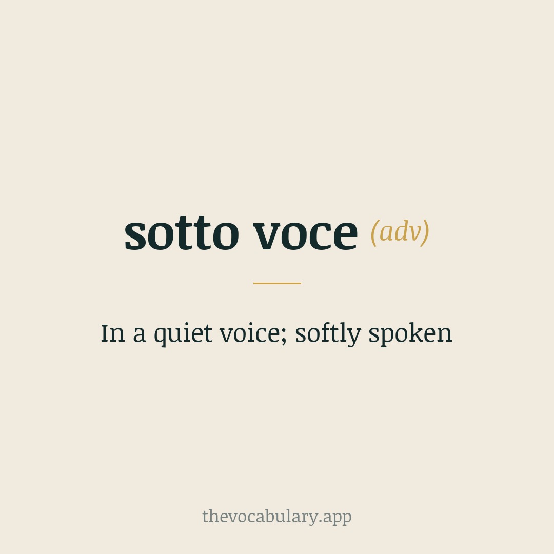 In a quiet voice; softly spoken — From Italian suffix *sotto* “under” + *voce* “voice” (literally “under the voice”).