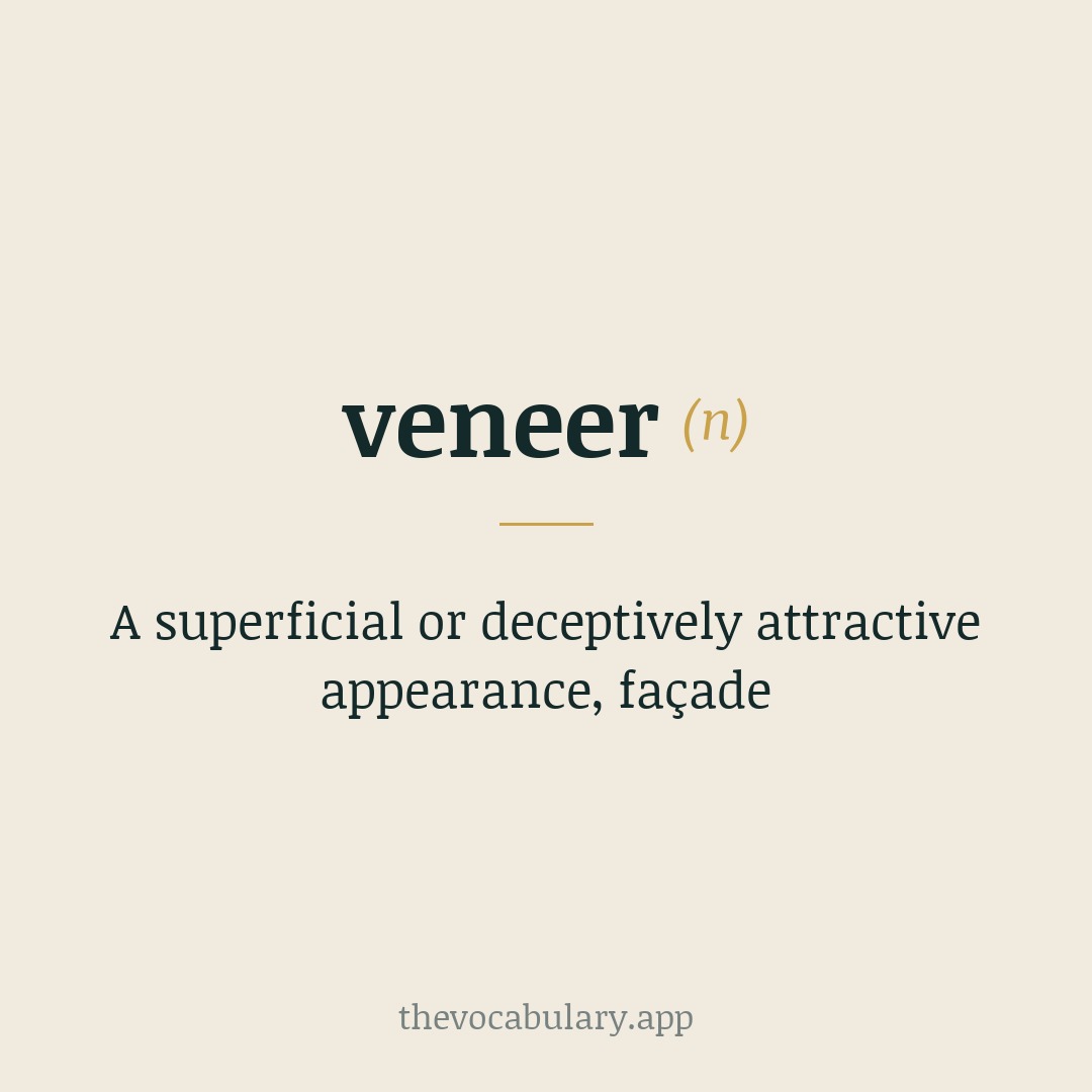 A superficial or deceptively attractive appearance, façade — Borrowed from German furner, fornier (modern Furnier), from fourniren meaning 'to apply thin wood strips.'.