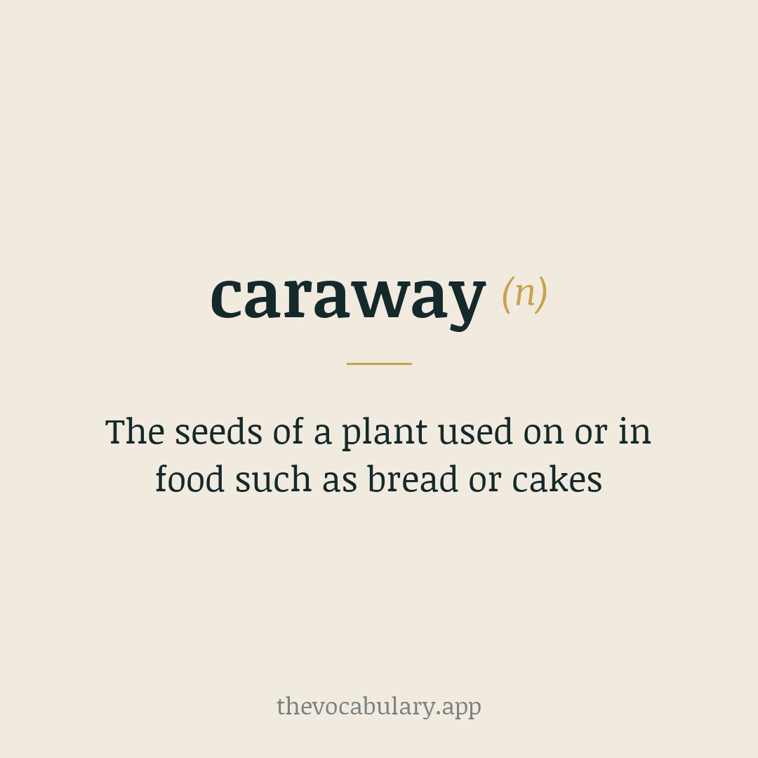 The seeds of a plant used on or in food such as bread or cakes — Middle English, probably from Medieval Latin carvi, from Arabic karawyā, from Greek karon.