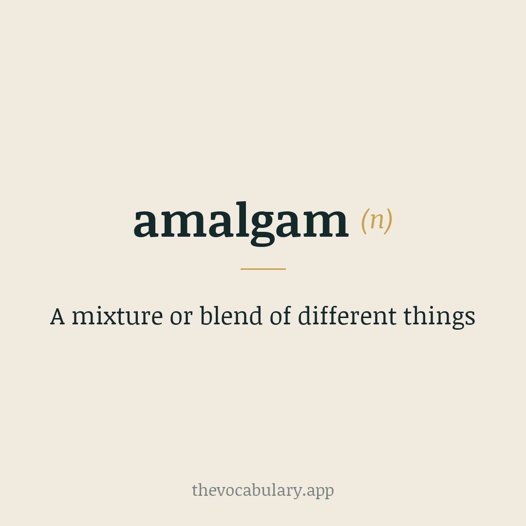 A mixture or blend of different things — From Middle English 'amalgam', via Medieval Latin and Arabic al maljam; from Greek málagma.