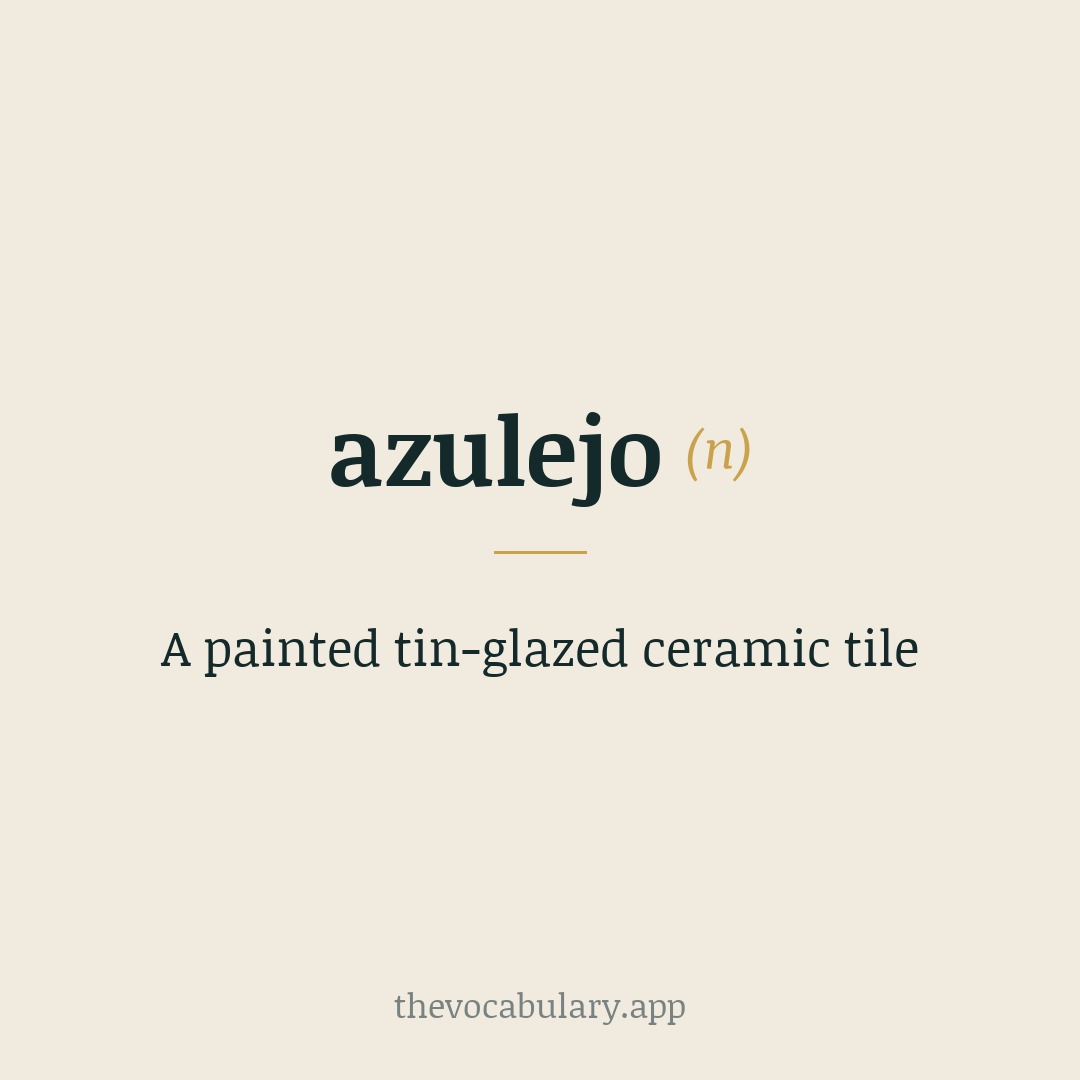 A painted tin-glazed ceramic tile — From Arabic al-zulayj ‘small polished stone’, entering via Spanish/Portuguese.