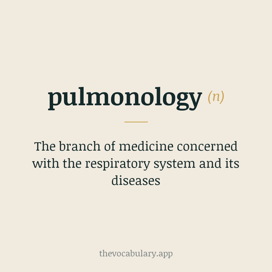 The branch of medicine concerned with the respiratory system and its diseases — From Latin 'pulmon-' (pulmo) and English '-ologist', as in cardiologist.