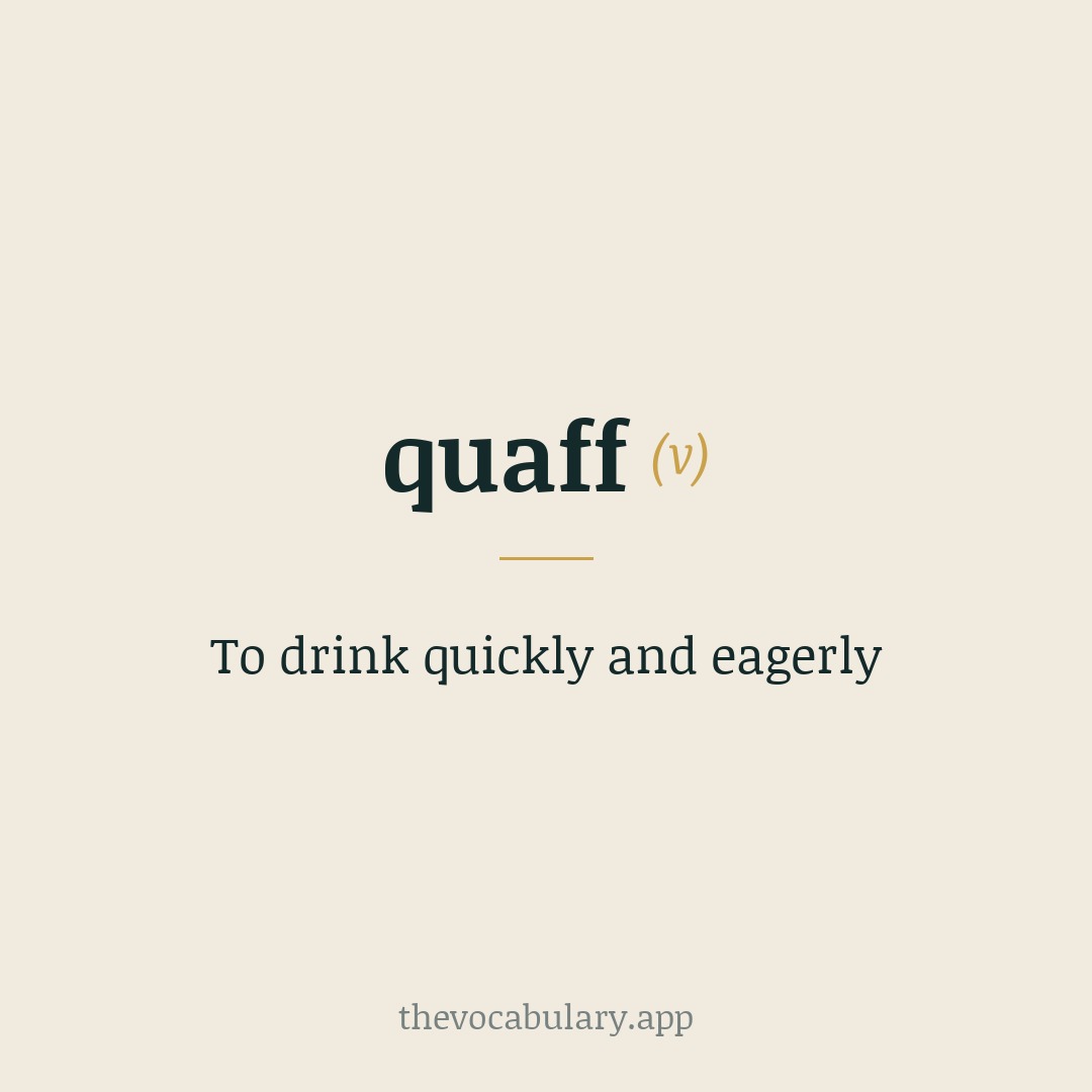 To drink quickly and eagerly — First recorded 1515–25; origin uncertain, perhaps imitative.