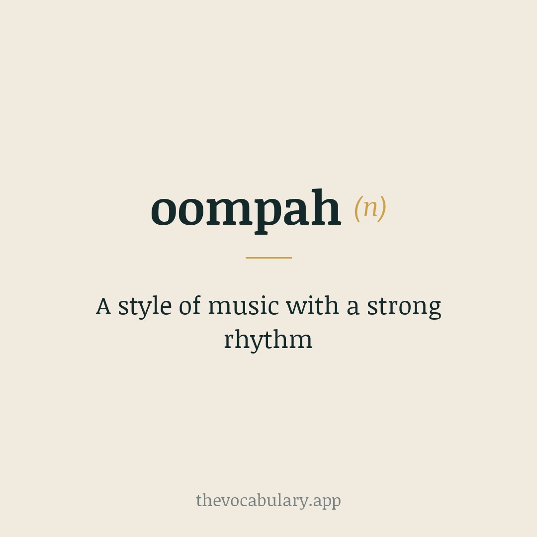 A style of music with a strong rhythm — Imitative origin, first used c.1877, echoing the oom-pah sound.