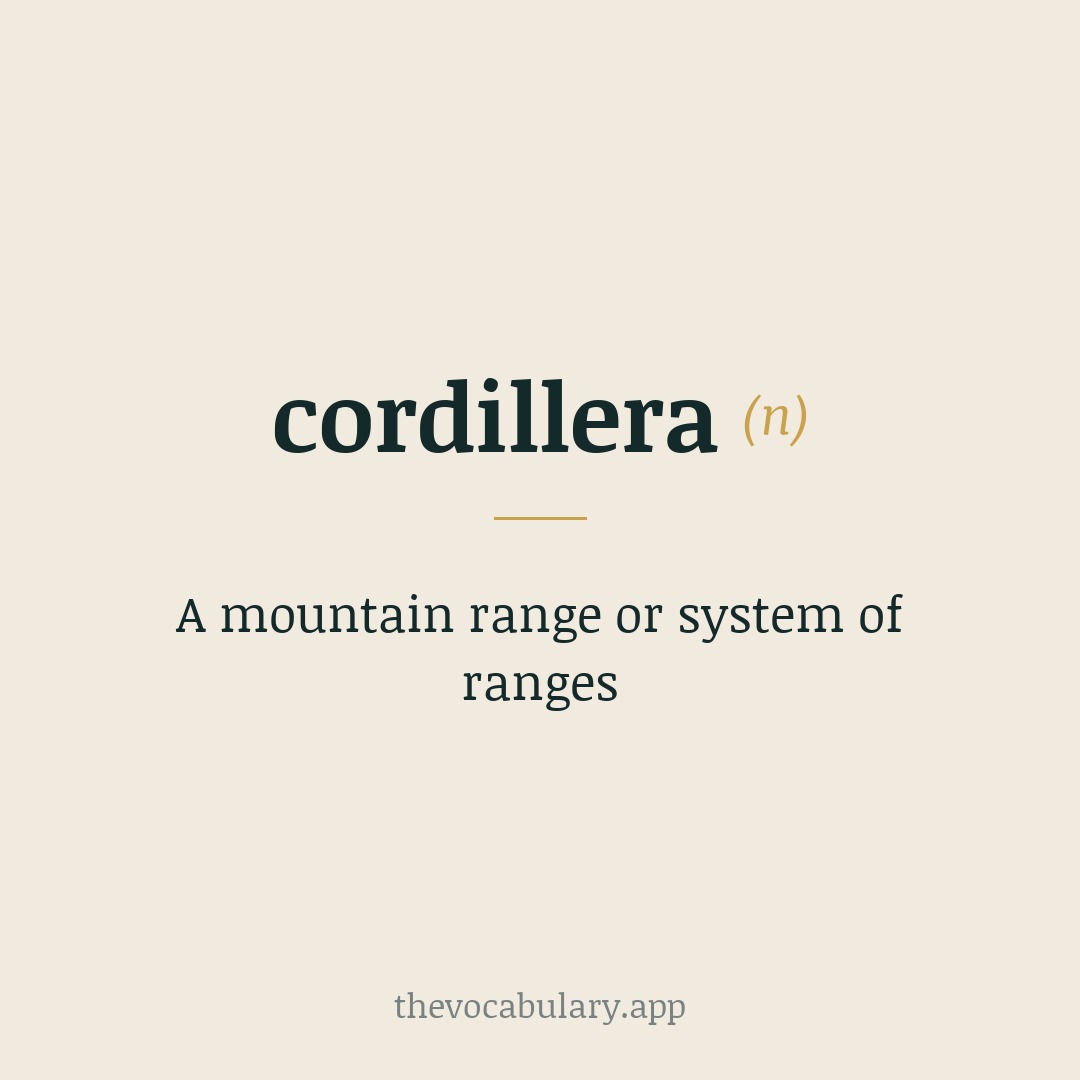 A mountain range or system of ranges — From Spanish 'cordillera', diminutive of 'cuerda' meaning 'rope'.