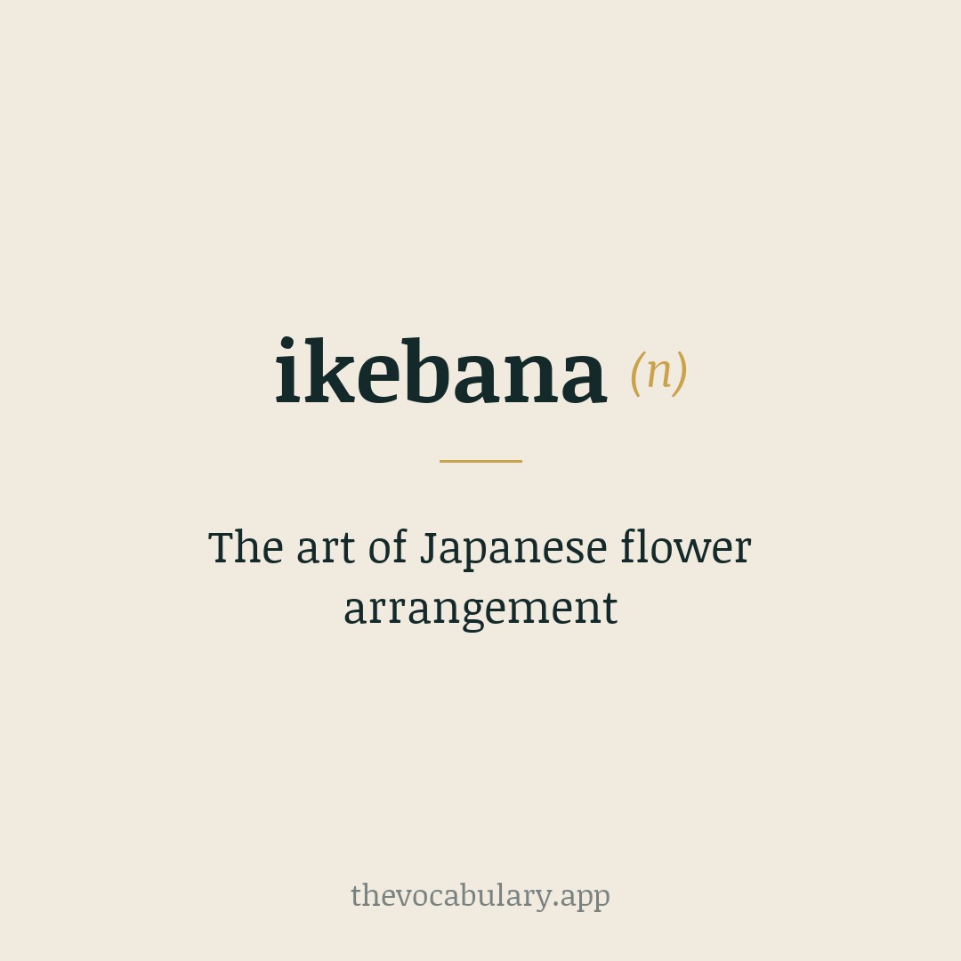 The art of Japanese flower arrangement — From Japanese: derived from ikeru meaning 'to keep alive, arrange' and hana meaning 'flower'.