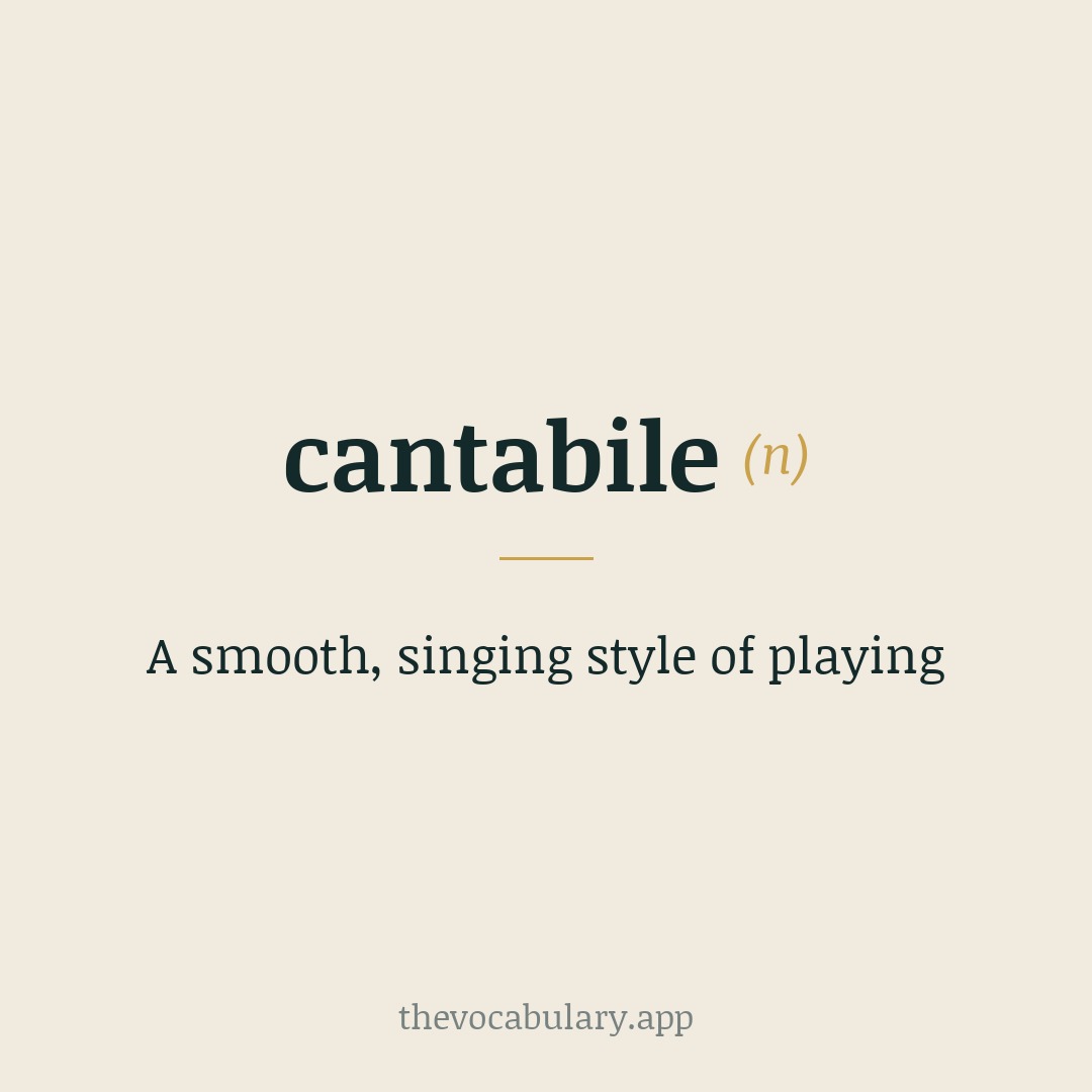A smooth, singing style of playing — From Italian 'cantabile', meaning 'singable', derived from Latin 'cantare' ('to sing').