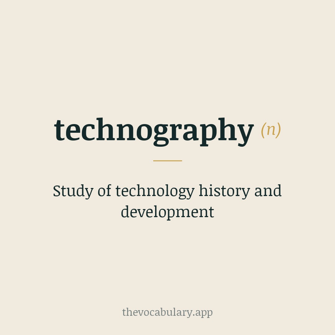Study of technology history and development — From International Scientific Vocabulary techno- + -graphy.