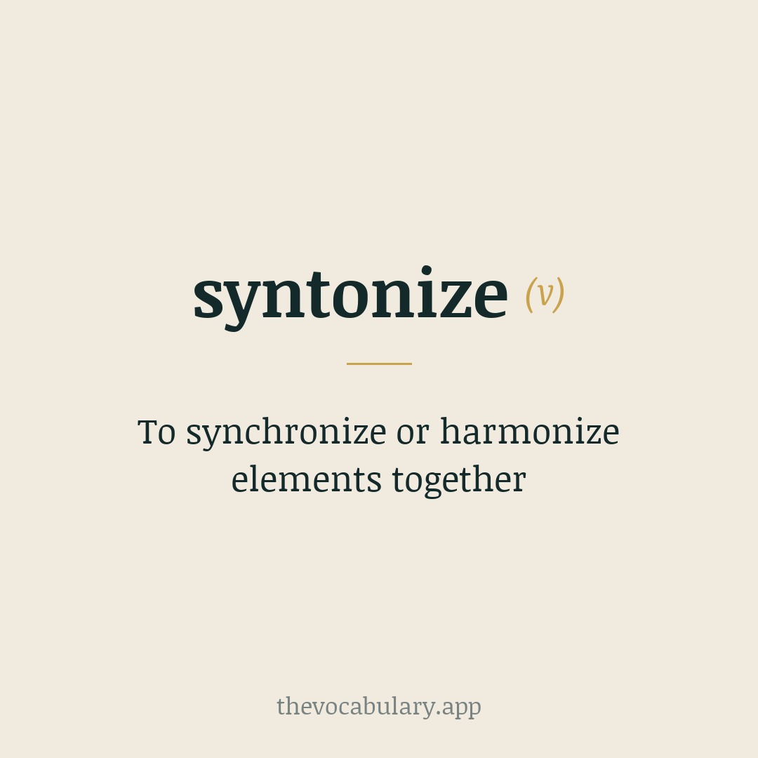 To synchronize or harmonize elements together — From 'syntony' + '-ize', meaning 'to tune to the same frequency'.