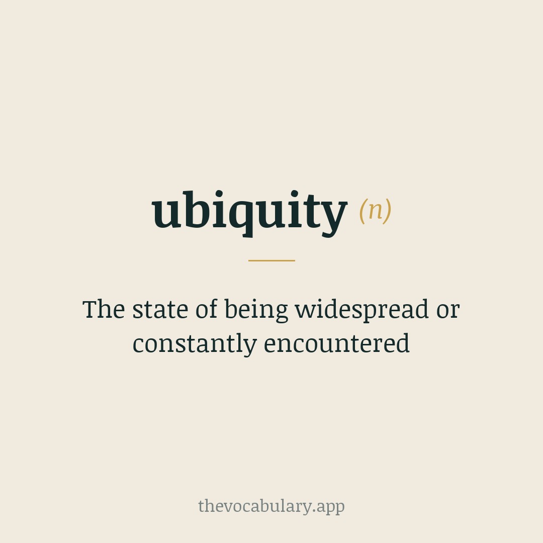 The state of being widespread or constantly encountered — From Latin ubique ('everywhere'), from ubi ('where') + -que; related to quis ('who').