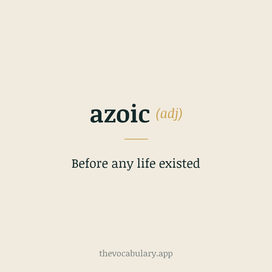 Before any life existed — From a- and Greek zōē meaning 'life'.