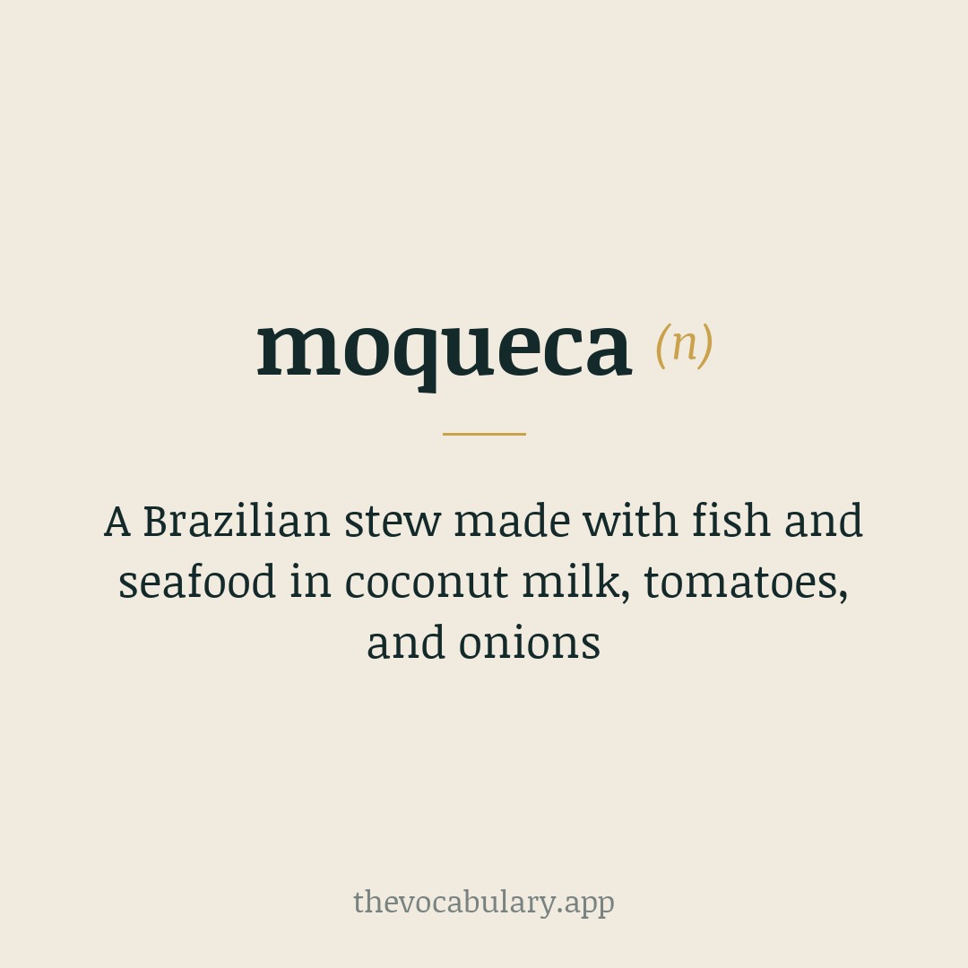 A Brazilian stew made with fish and seafood in coconut milk, tomatoes, and onions — From Kimbundu 'mu'keka' meaning 'fish stew'.