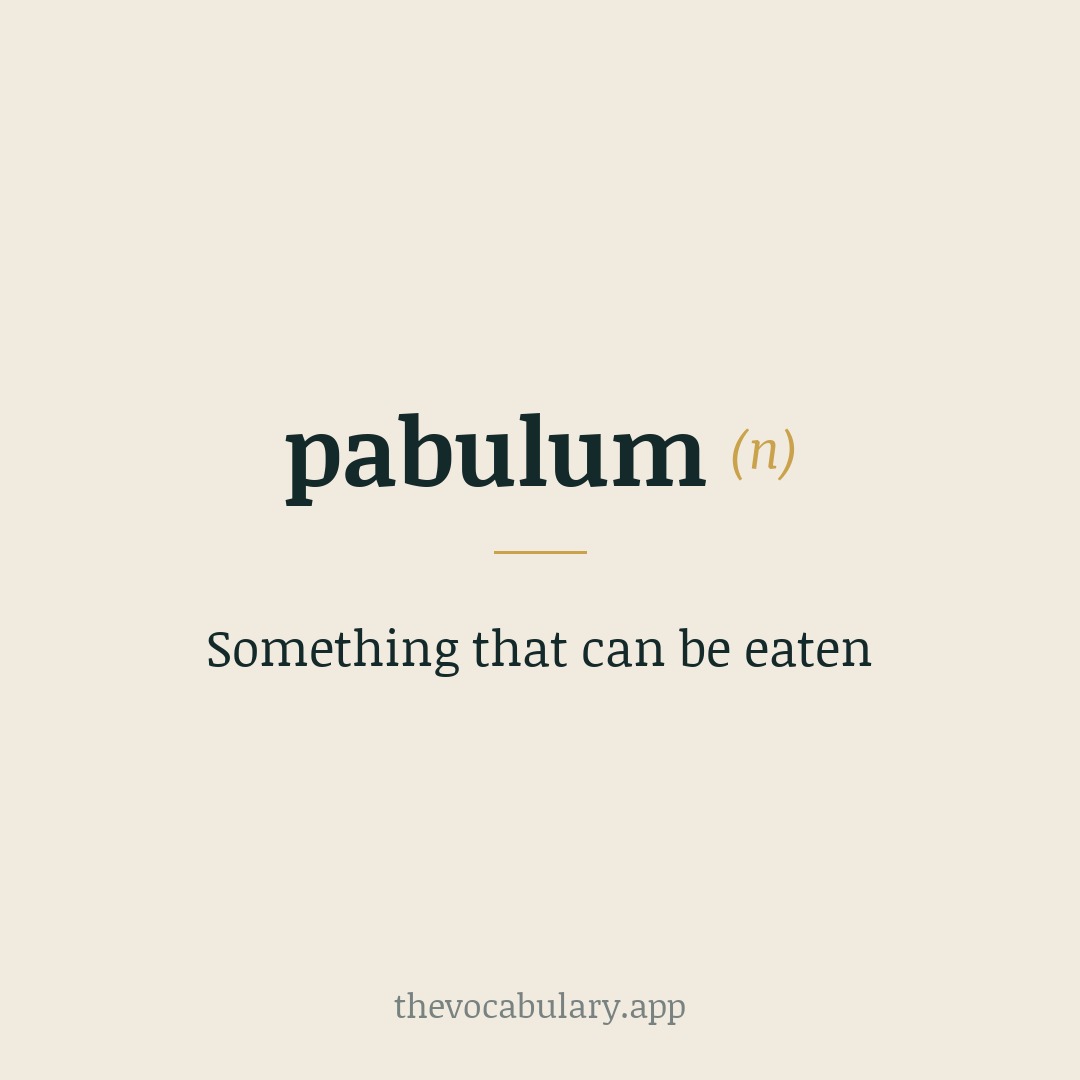 Something that can be eaten — Latin for food or fodder, akin to Latin pascere meaning 'to feed'.
