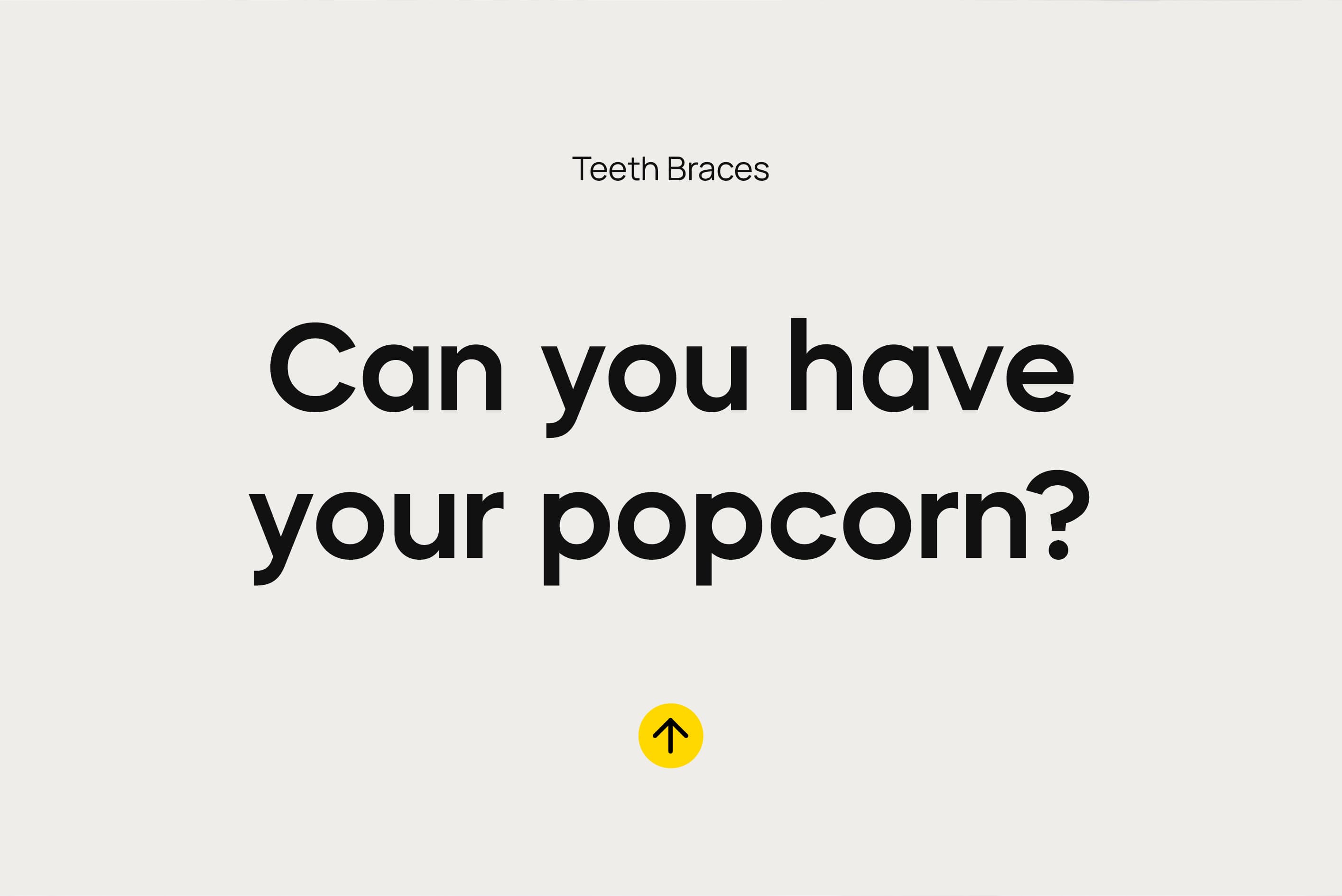 Can You Have Your Popcorn and Wear Braces Too?