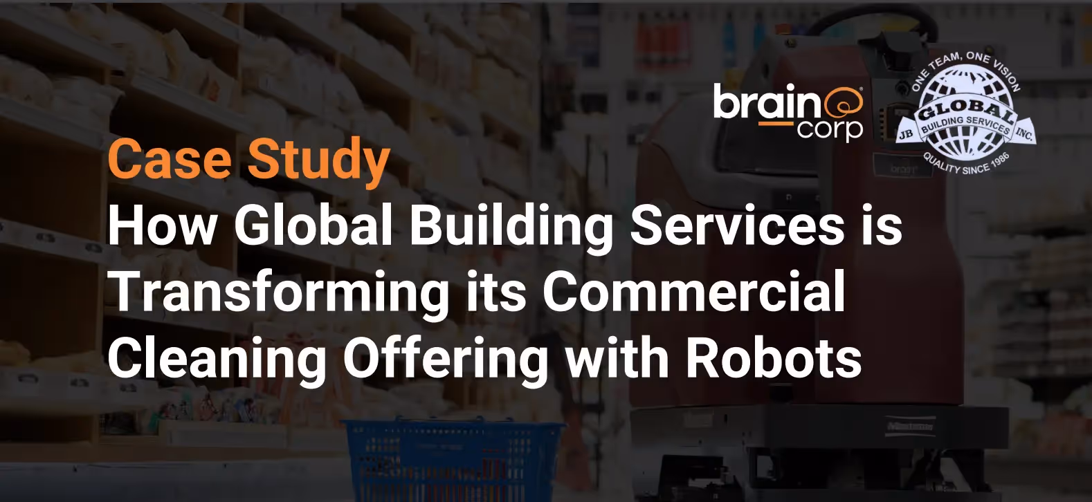 Estudio de caso: Cómo Global Building Services está transformando su oferta de limpieza comercial con robots