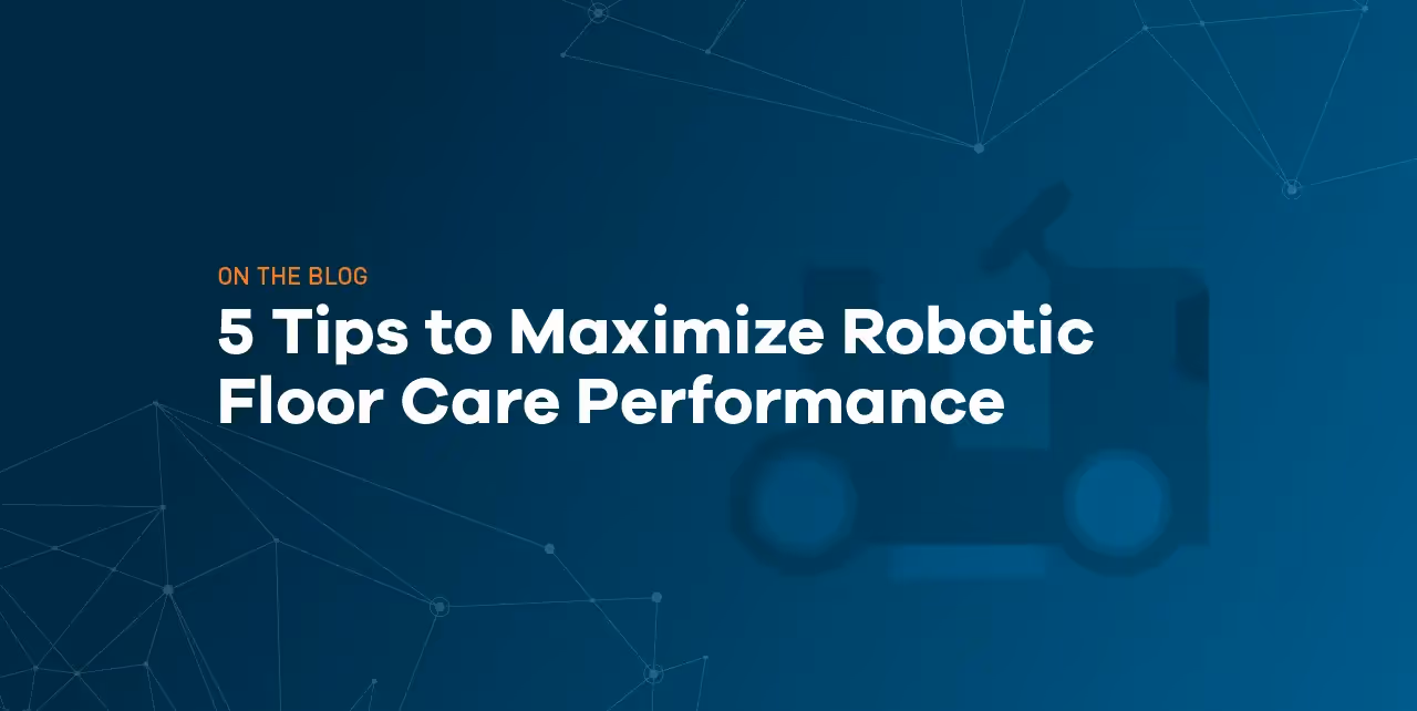 5 Tipps zur Maximierung der Leistung von Bodenpflege-Robotern