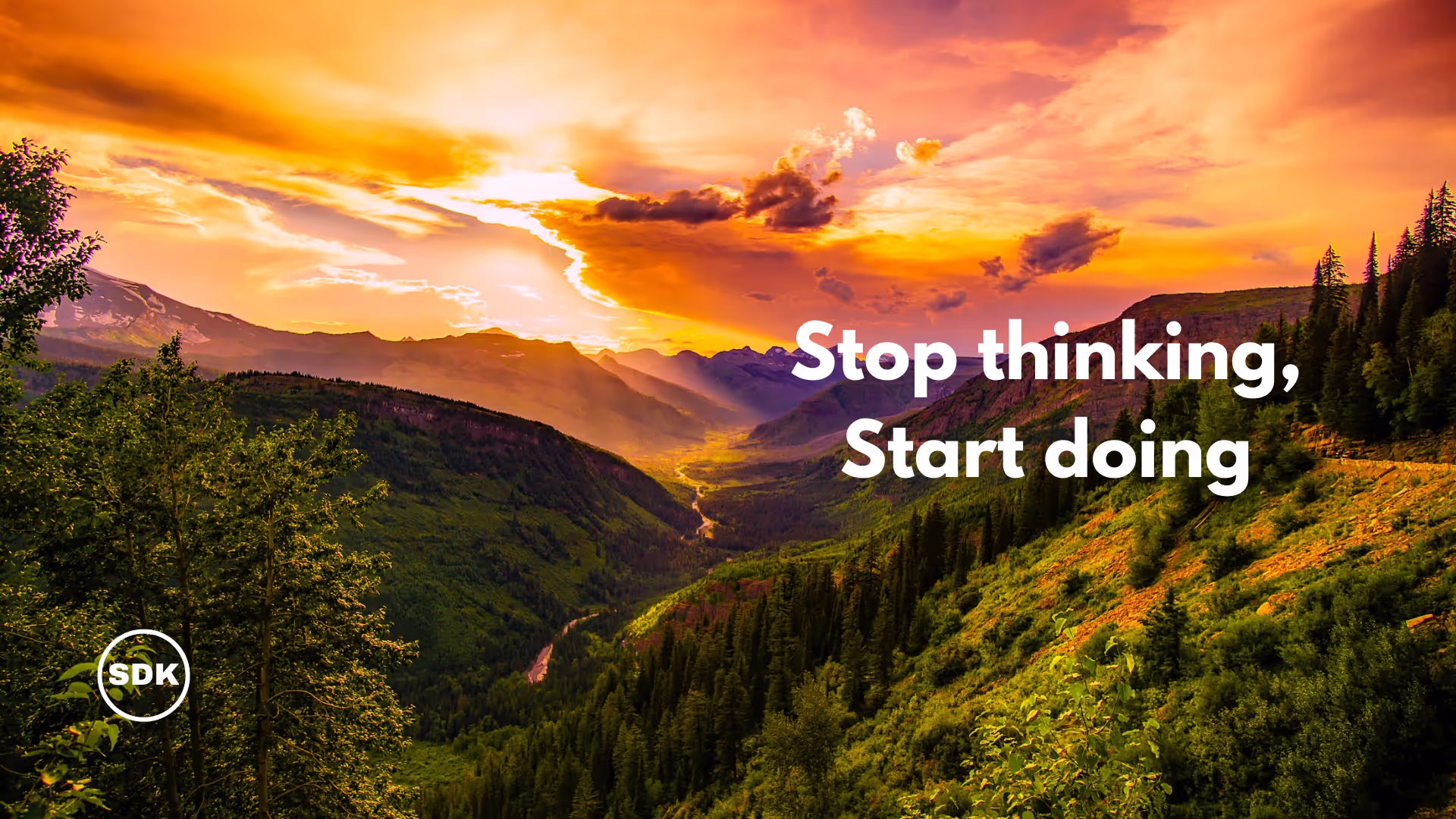 Inspiring wallpaper photo of a valley and a quote "Stop Thinking, Start doing" by Shivank Dinesh Kumar (SDK)